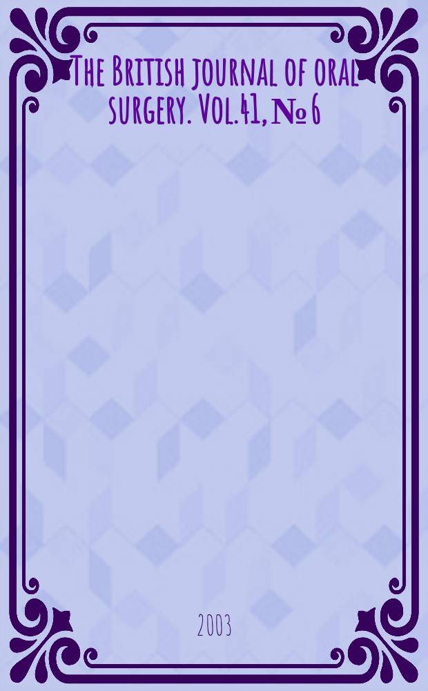 The British journal of oral surgery. Vol.41, №6