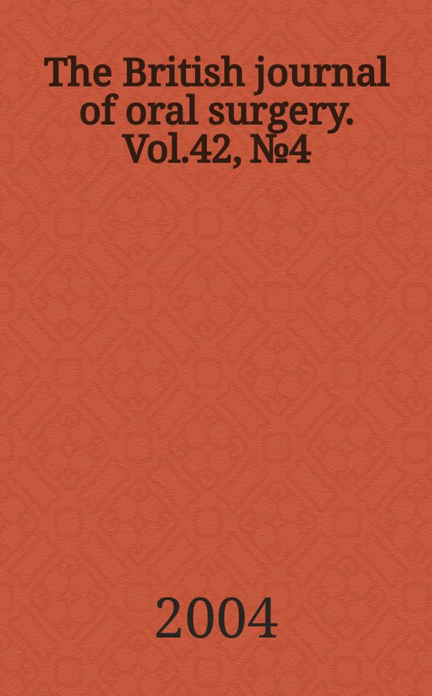 The British journal of oral surgery. Vol.42, №4
