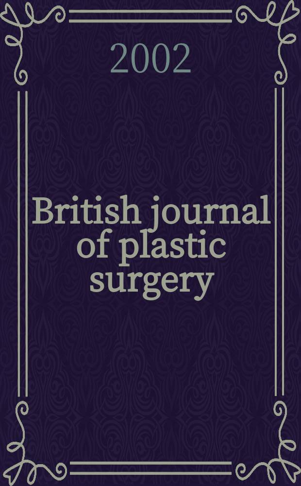 British journal of plastic surgery : Official organ of British association of plastic surgeons. Vol.55, №7