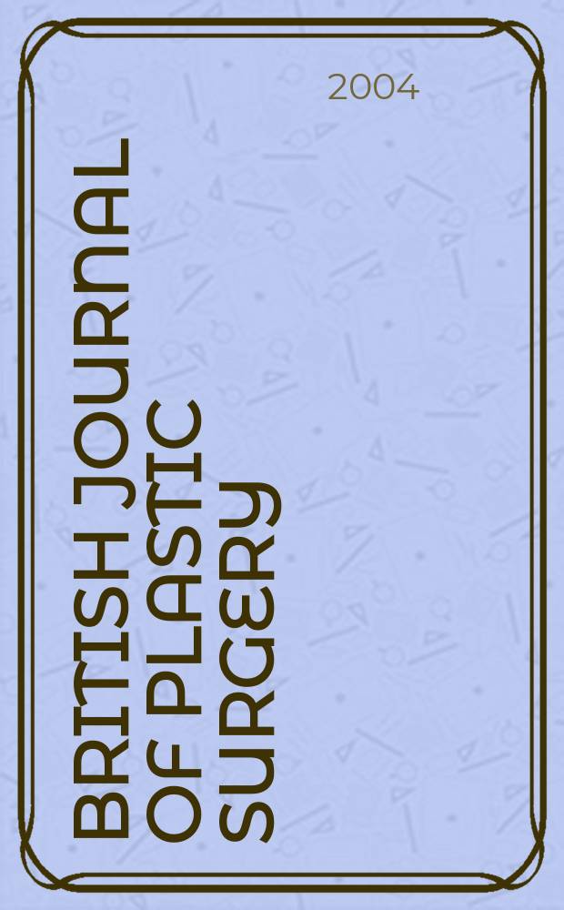 British journal of plastic surgery : Official organ of British association of plastic surgeons. Vol.57, №1
