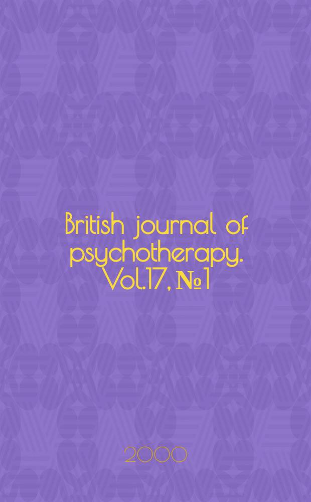 British journal of psychotherapy. Vol.17, №1