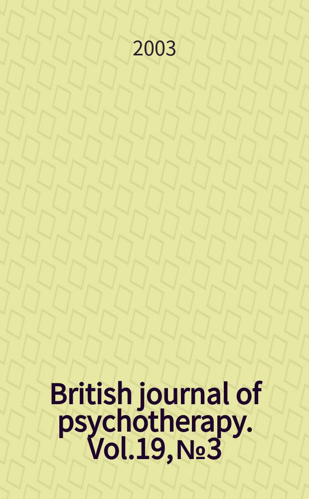 British journal of psychotherapy. Vol.19, №3