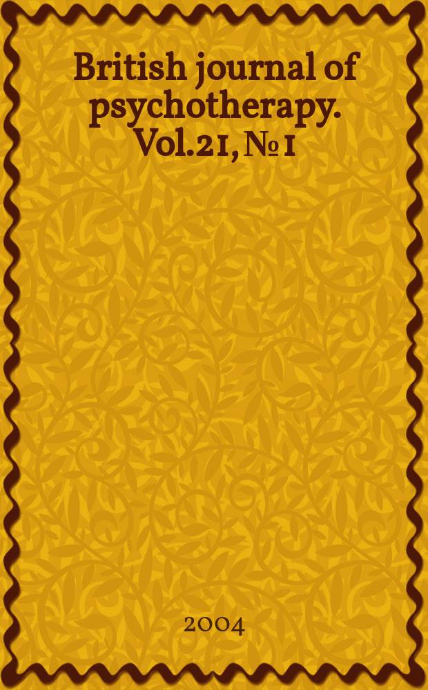 British journal of psychotherapy. Vol.21, №1