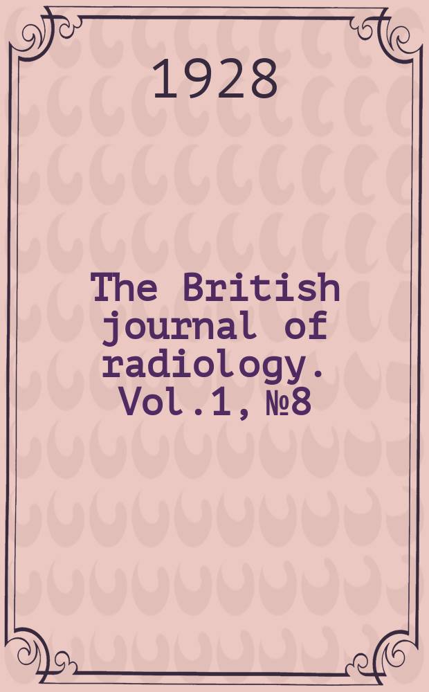 The British journal of radiology. Vol.1, №8