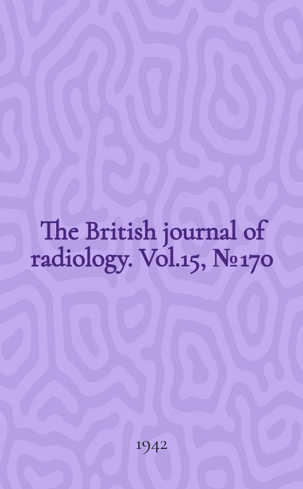 The British journal of radiology. Vol.15, №170