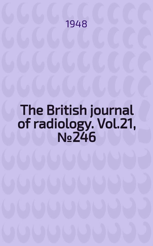 The British journal of radiology. Vol.21, №246