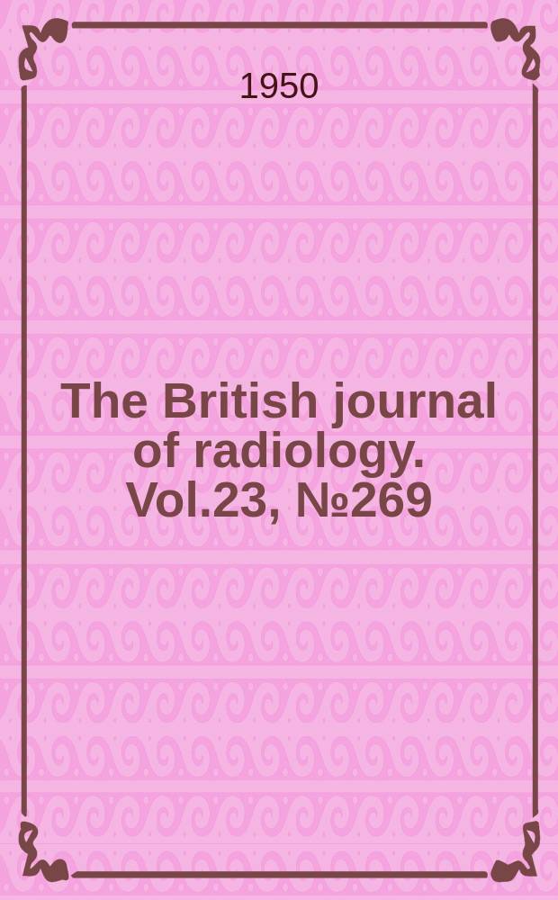 The British journal of radiology. Vol.23, №269