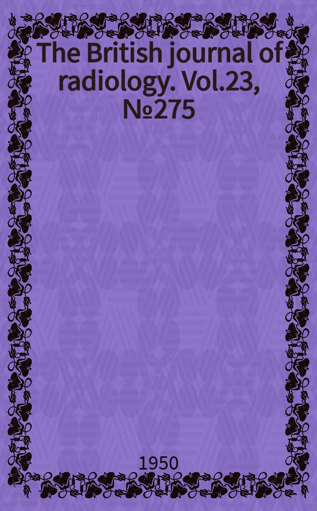 The British journal of radiology. Vol.23, №275