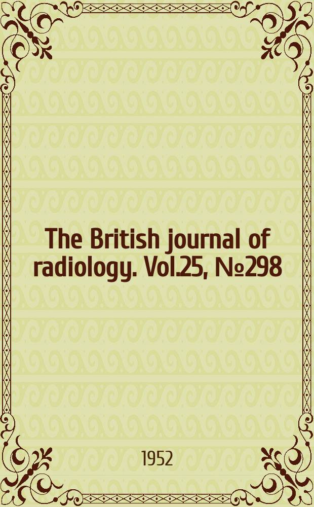 The British journal of radiology. Vol.25, №298