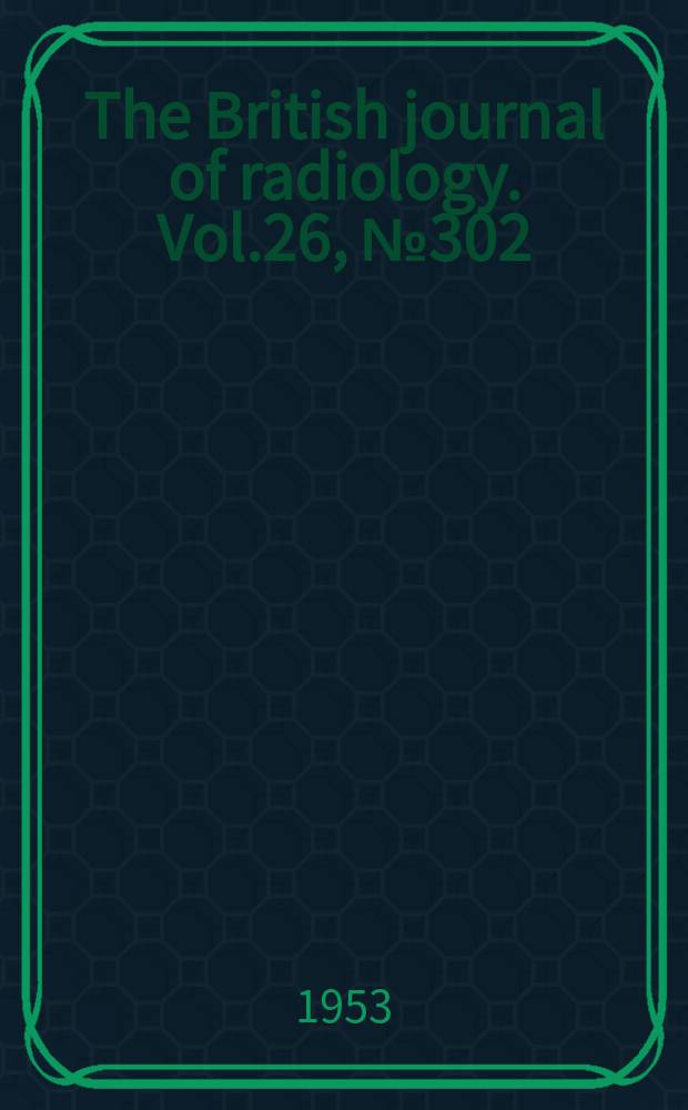 The British journal of radiology. Vol.26, №302
