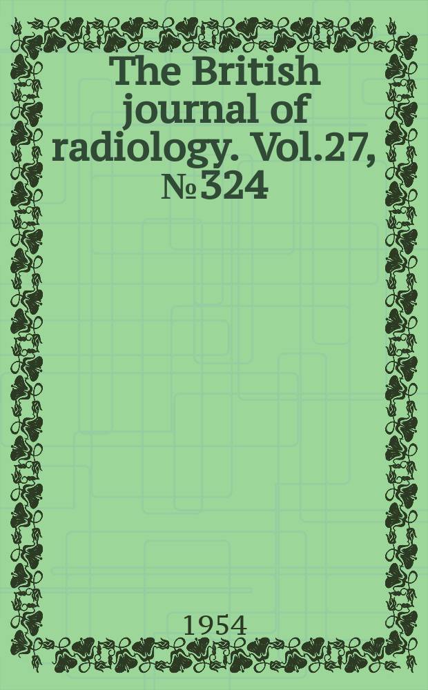 The British journal of radiology. Vol.27, №324