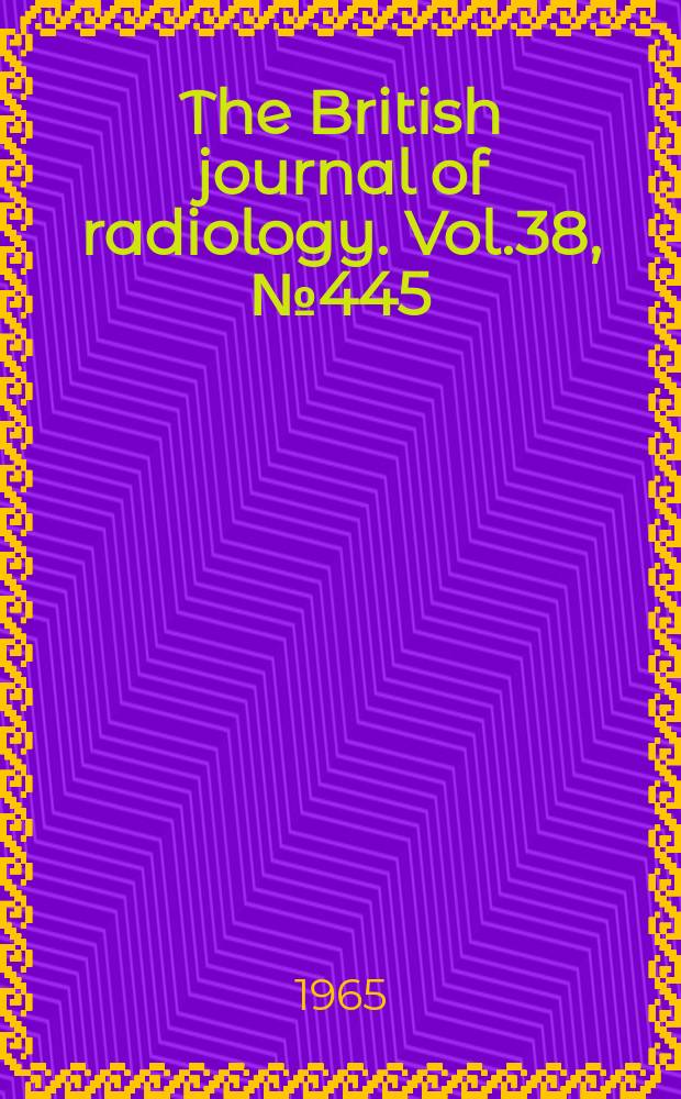The British journal of radiology. Vol.38, №445