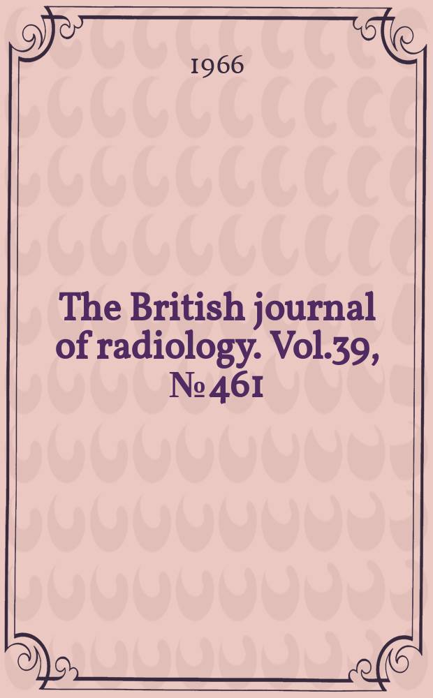The British journal of radiology. Vol.39, №461
