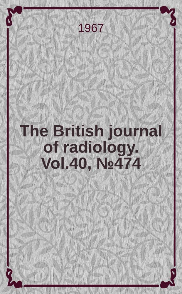 The British journal of radiology. Vol.40, №474