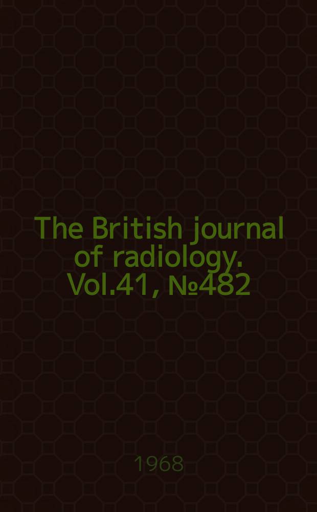 The British journal of radiology. Vol.41, №482