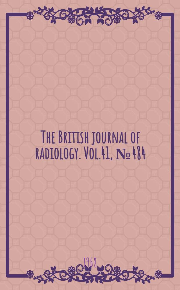 The British journal of radiology. Vol.41, №484
