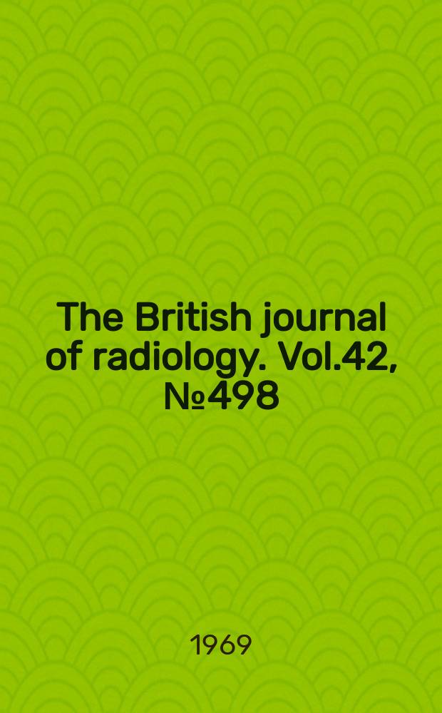 The British journal of radiology. Vol.42, №498