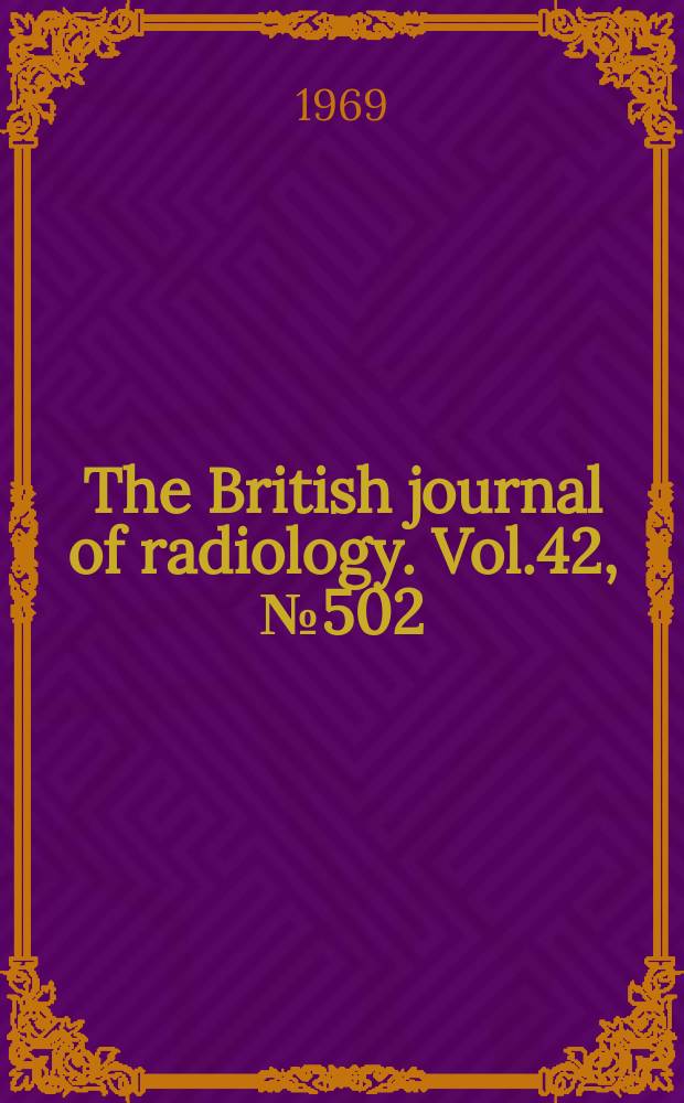 The British journal of radiology. Vol.42, №502
