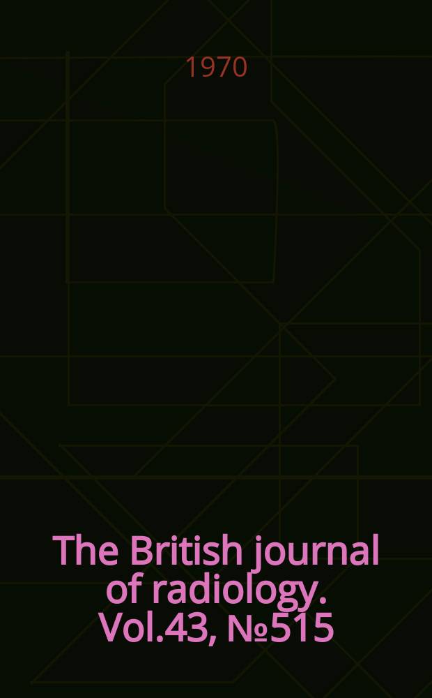 The British journal of radiology. Vol.43, №515