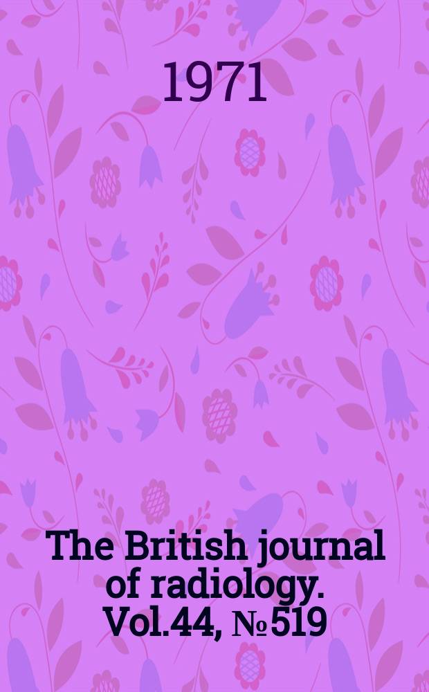 The British journal of radiology. Vol.44, №519