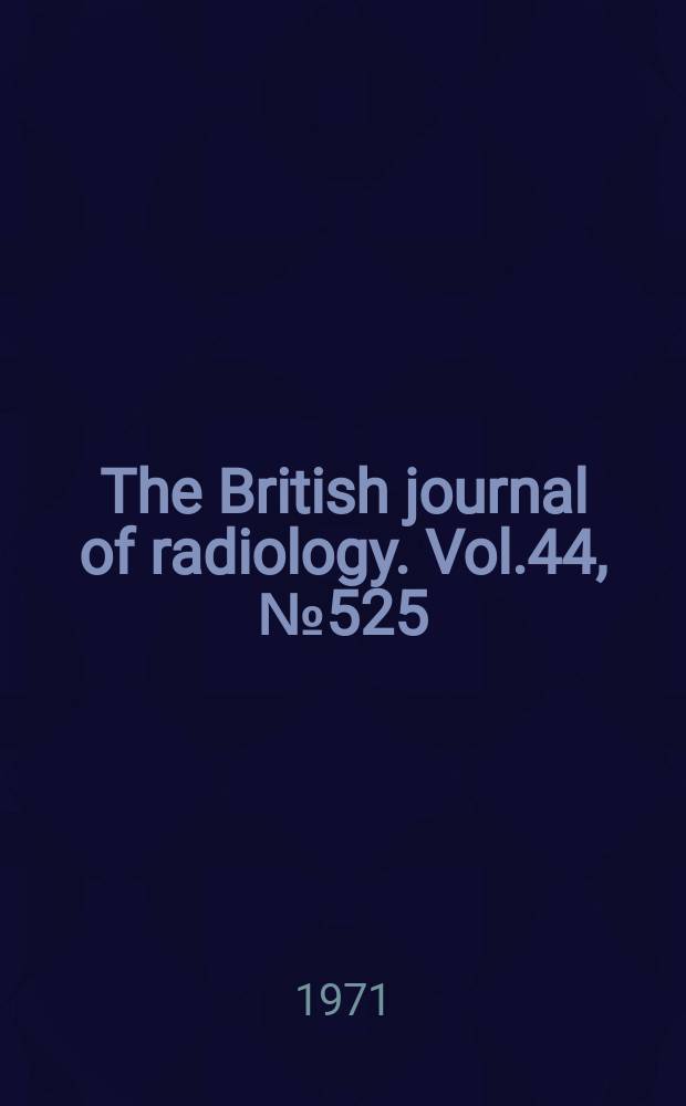 The British journal of radiology. Vol.44, №525