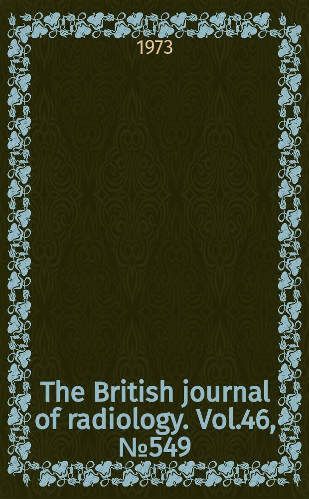 The British journal of radiology. Vol.46, №549