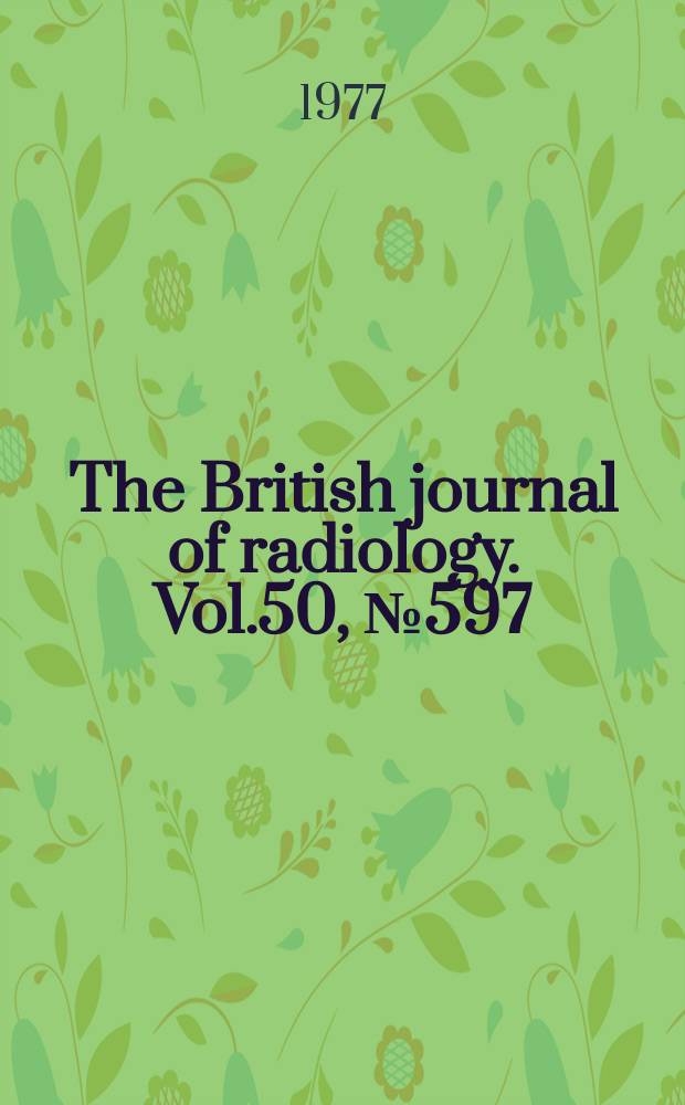 The British journal of radiology. Vol.50, №597