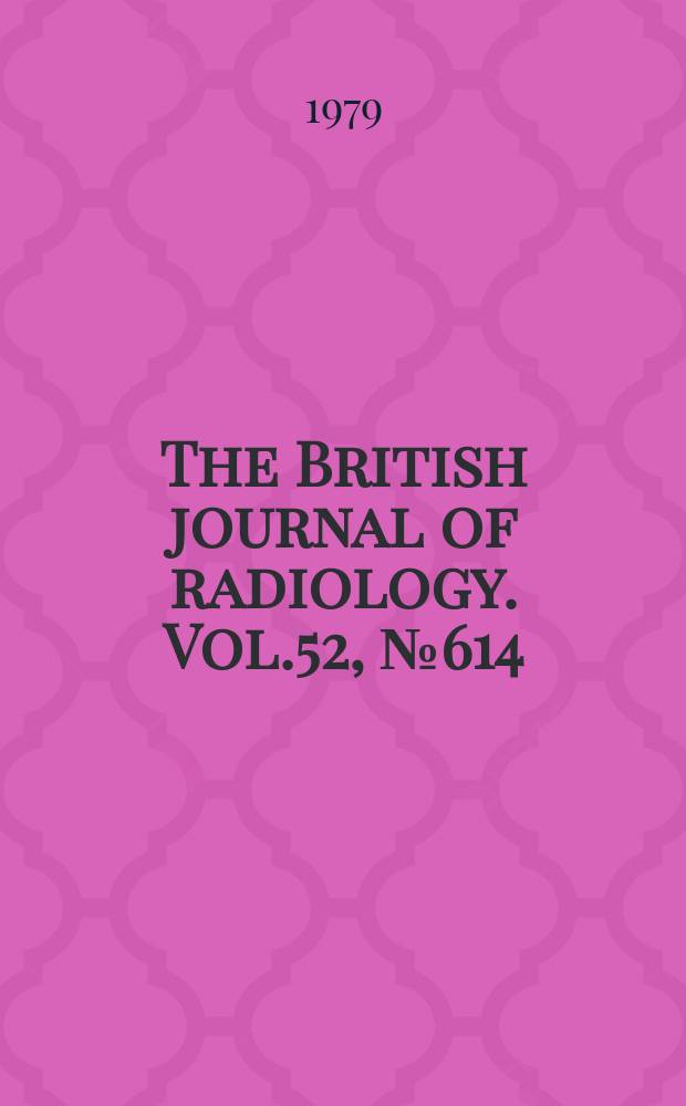 The British journal of radiology. Vol.52, №614
