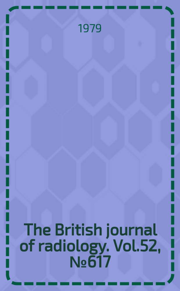 The British journal of radiology. Vol.52, №617