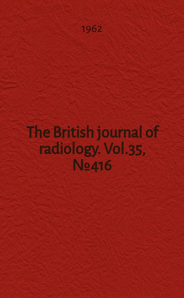 The British journal of radiology. Vol.35, №416