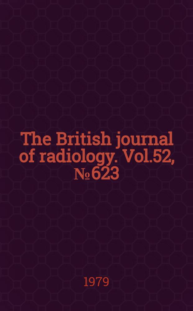The British journal of radiology. Vol.52, №623