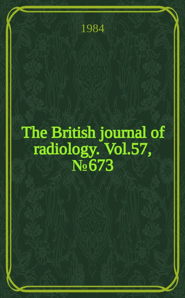 The British journal of radiology. Vol.57, №673