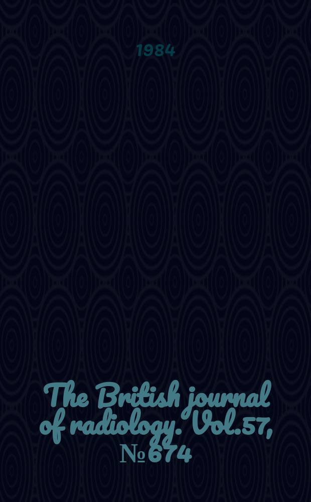 The British journal of radiology. Vol.57, №674