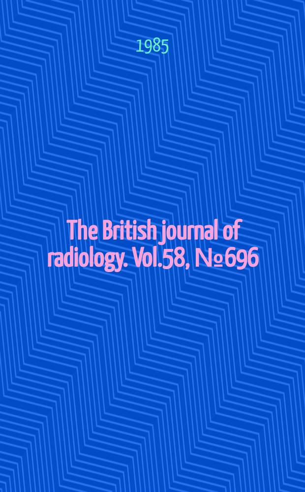 The British journal of radiology. Vol.58, №696