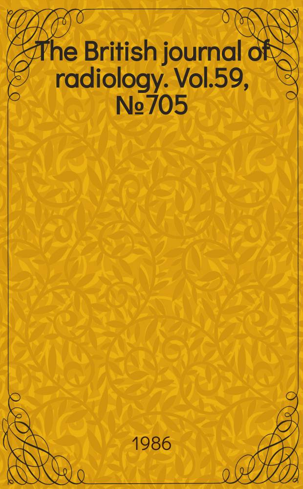 The British journal of radiology. Vol.59, №705