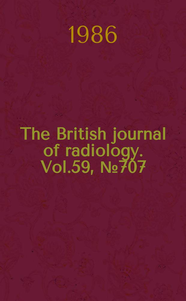 The British journal of radiology. Vol.59, №707