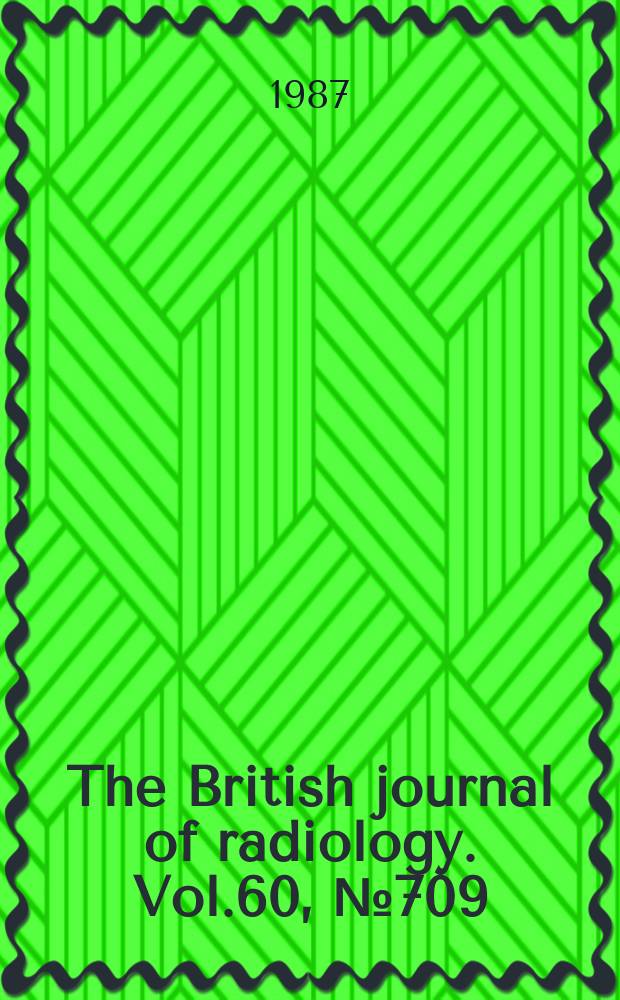 The British journal of radiology. Vol.60, №709