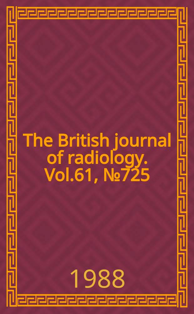 The British journal of radiology. Vol.61, №725