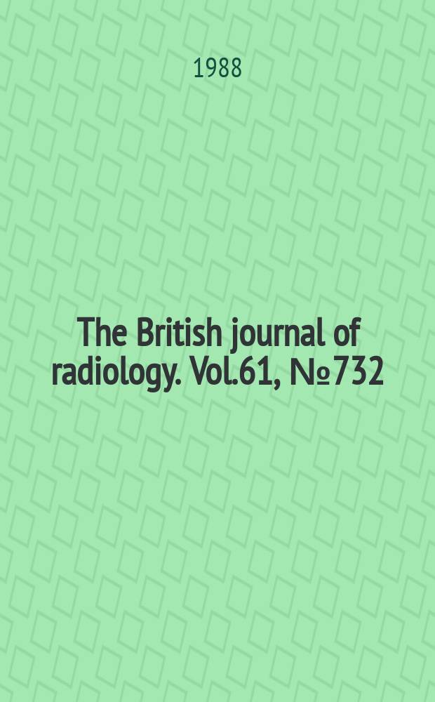 The British journal of radiology. Vol.61, №732