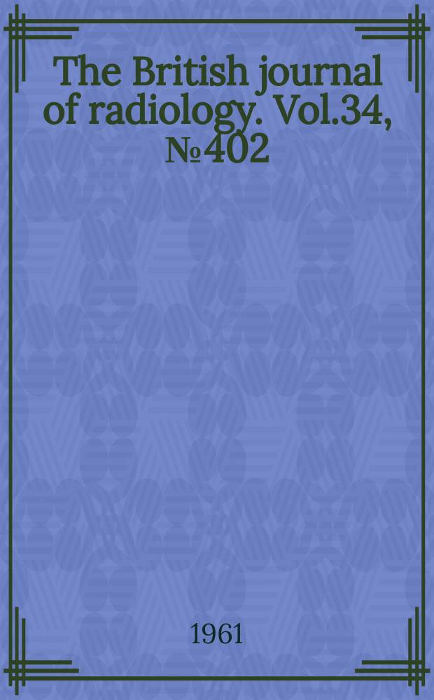 The British journal of radiology. Vol.34, №402
