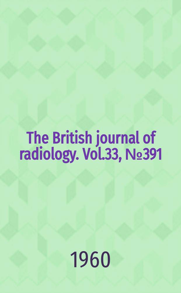 The British journal of radiology. Vol.33, №391