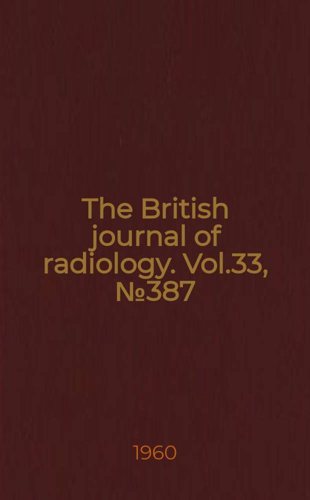 The British journal of radiology. Vol.33, №387