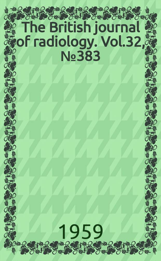 The British journal of radiology. Vol.32, №383