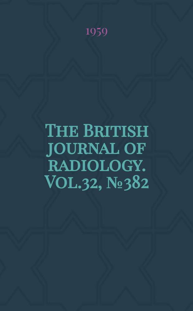The British journal of radiology. Vol.32, №382