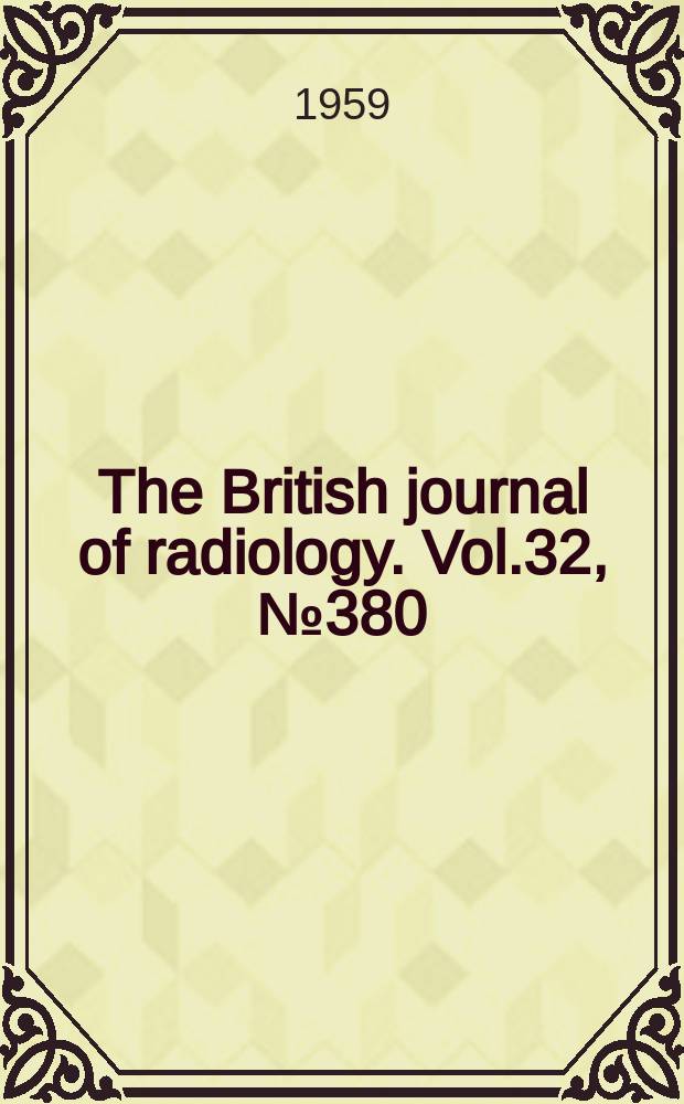 The British journal of radiology. Vol.32, №380