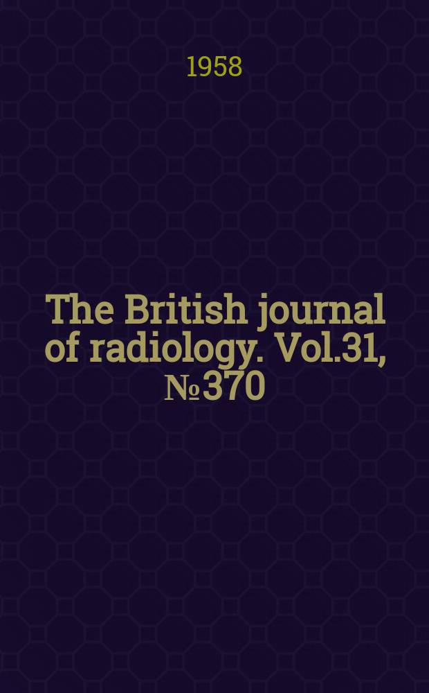 The British journal of radiology. Vol.31, №370