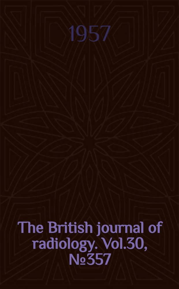 The British journal of radiology. Vol.30, №357