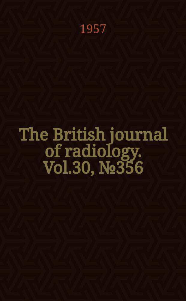 The British journal of radiology. Vol.30, №356
