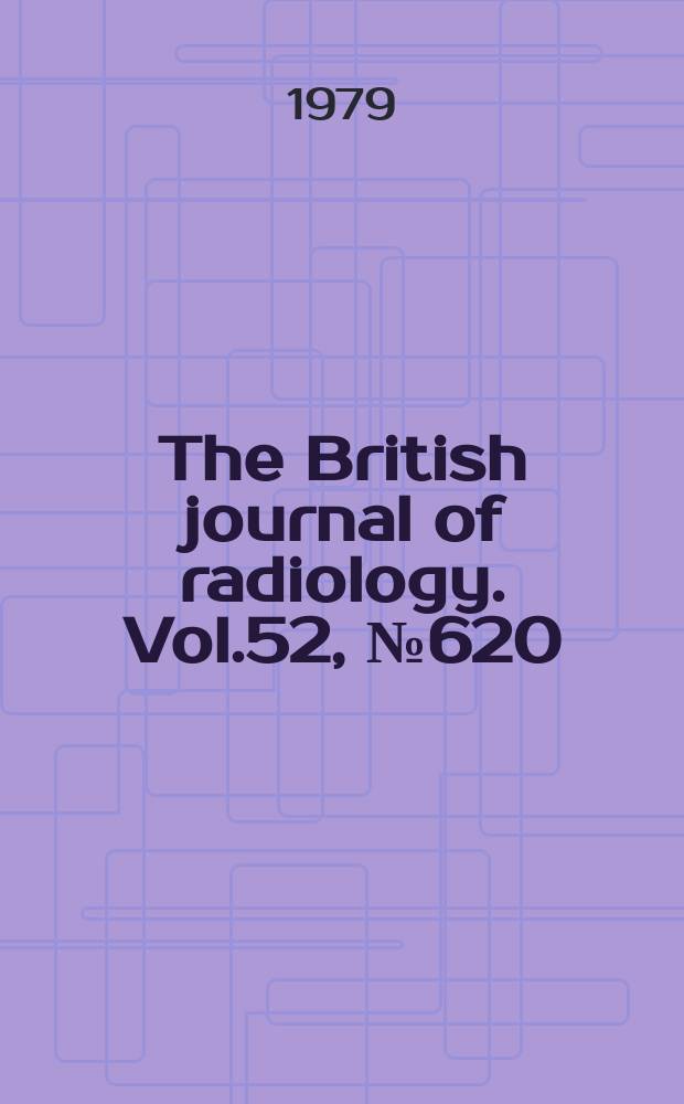 The British journal of radiology. Vol.52, №620