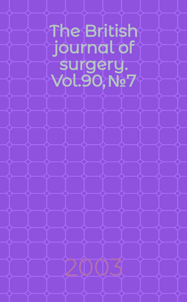 The British journal of surgery. Vol.90, №7